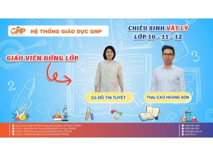 CHIÊU SINH MÔN VẬT LÝ LỚP 10 – 11 – 12